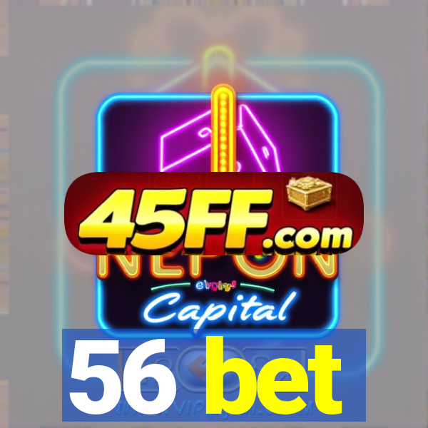 56 bet